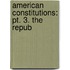 American Constitutions: Pt. 3. The Repub