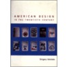 American Design In The Twentieth Century door Gregory Votolato