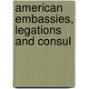 American Embassies, Legations And Consul door Onbekend