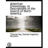 American Entomology, Or Descriptions Of door Thomas Say