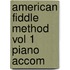 American Fiddle Method Vol 1 Piano Accom