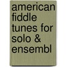 American Fiddle Tunes For Solo & Ensembl door Craig Duncan