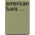 American Fuels ...