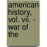 American History, Vol. Vii. - War Of The door Jacob Abbott