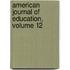 American Journal of Education, Volume 12