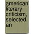 American Literary Criticism, Selected An