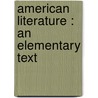 American Literature : An Elementary Text door Leonard Lemmon
