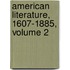 American Literature, 1607-1885, Volume 2