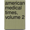 American Medical Times, Volume 2 door Onbekend