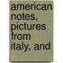 American Notes, Pictures From Italy, And