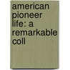 American Pioneer Life: A Remarkable Coll by Inc Anderson Galleries