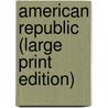 American Republic (Large Print Edition) door Orestes Augustus Brownson Ll D.