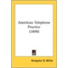 American Telephone Practice (1899) by Unknown