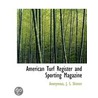American Turf Register And Sporting Maga door Onbekend