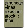 American Vines  Resistant Stock  : Their door P 1859 Viala