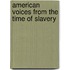 American Voices from the Time of Slavery