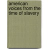 American Voices from the Time of Slavery door Elizabeth Sirimarco
