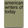 American Writers Of Today door Onbekend