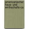 Americanischer Haus- Und Wirthschafts-Ca door See Notes Multiple Contributors
