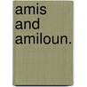 Amis And Amiloun. door Eugen Kölbing