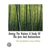 Among The Nations A Study Of The Jews An by Tole Leroy-Beaulieu