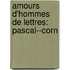 Amours D'Hommes De Lettres: Pascal--Corn