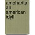 Ampharita: An American Idyll