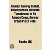 Amway: Amway Global, Amway Arena, Networ door Books Llc