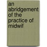 An Abridgement Of The Practice Of Midwif by Unknown
