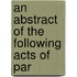 An Abstract Of The Following Acts Of Par