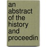 An Abstract Of The History And Proceedin door See Notes Multiple Contributors