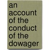 An Account Of The Conduct Of The Dowager door Onbekend