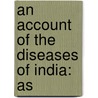 An Account Of The Diseases Of India: As door Charles Curtis