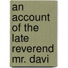 An Account Of The Late Reverend Mr. Davi door Jonathan Edwards