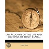 An Account Of The Life And Writings Of H by John Hill
