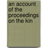 An Account Of The Proceedings On The Kin door See Notes Multiple Contributors