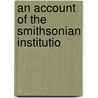 An Account Of The Smithsonian Institutio by Unknown