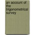 An Account Of The Trigonometrical Survey