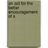 An Act For The Better Encouragement Of S