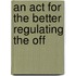 An Act For The Better Regulating The Off