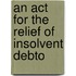 An Act For The Relief Of Insolvent Debto