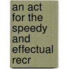 An Act For The Speedy And Effectual Recr door See Notes Multiple Contributors