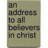 An Address To All Believers In Christ door David Whitmer