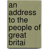 An Address To The People Of Great Britai door Onbekend