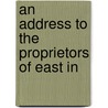 An Address To The Proprietors Of East In door Onbekend