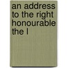 An Address To The Right Honourable The L door Onbekend