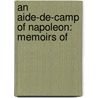 An Aide-De-Camp Of Napoleon: Memoirs Of door Philippe-Paul De Segur
