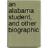 An Alabama Student, And Other Biographic