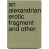 An Alexandrian Erotic Fragment And Other door Bernard Pyne Grenfell