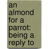 An Almond For A Parrot: Being A Reply To door Thomas Nash